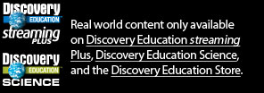 Real world content only available on Discovery Education streaming Plus or Discovery Education Science
