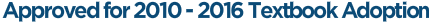 Approved for 2010 - 2016 Textbook Adoption