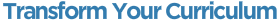 Transform Your Curriculum