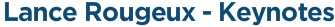 Lance Rougeux - Keynotes