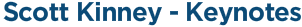 Scott Kinney - Keynotes