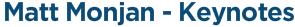 Matt Monjan - Keynotes