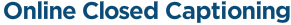 Online Closed Captioning