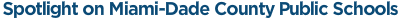 Spotlight on Miami-Dade County Public Schools