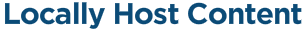 Locally Host Content